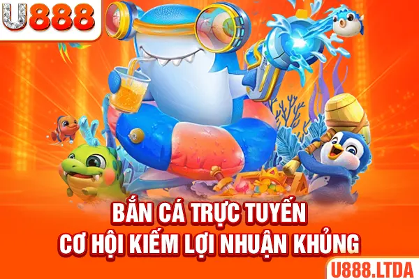 Bắn cá trực tuyến – Cơ hội kiếm lợi nhuận khủng