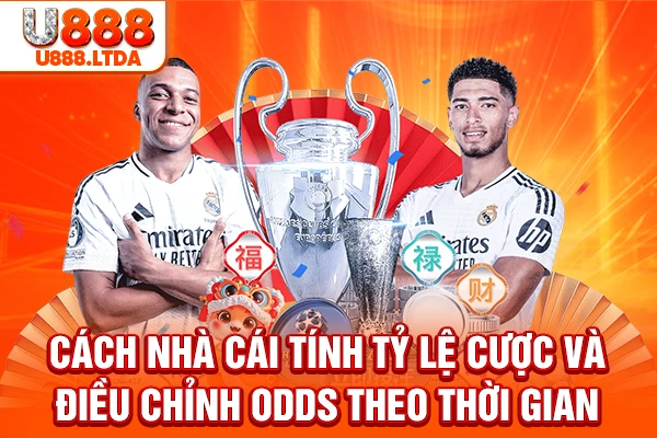 Cách nhà cái tính tỷ lệ cược và điều chỉnh odds theo thời gian