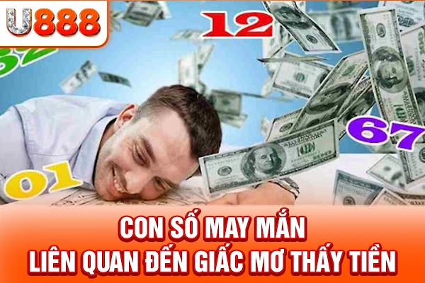 Con số may mắn liên quan đến chiêm bao mơ thấy tiền