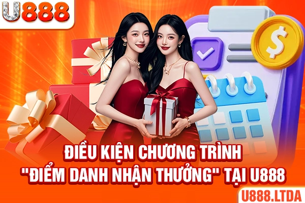 Điều kiện chương trình "Điểm danh nhận thưởng" tại U888