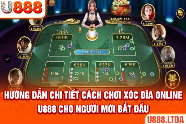 Hướng dẫn chi tiết cách chơi Xóc đĩa online U888 cho người mới bắt đầu