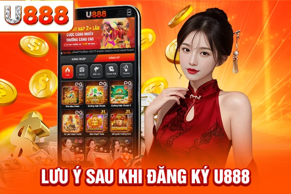 Lưu ý sau khi đăng ký U888