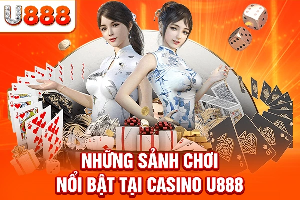 Những sảnh chơi nổi bật tại Casino U888
