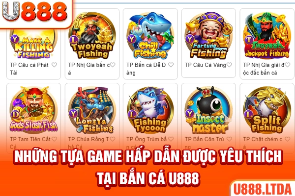 Những tựa game hấp dẫn được yêu thích tại bắn cá U888