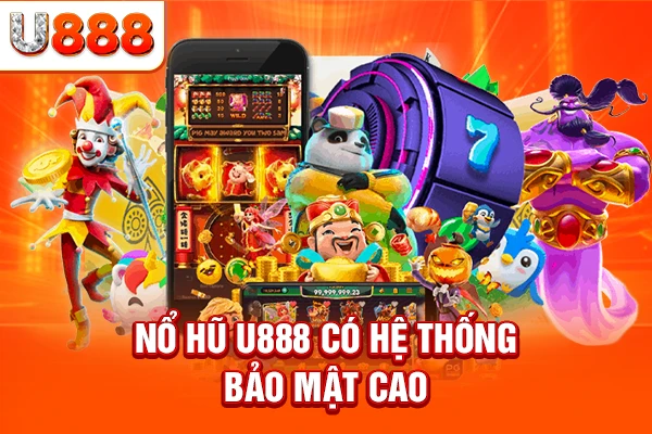 Nổ hũ U888 có hệ thống bảo mật cao