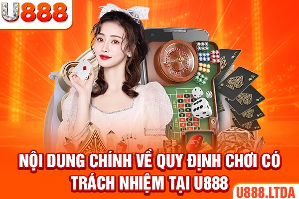 Nội dung chính về quy định chơi có trách nhiệm tại U888