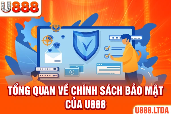 Tổng quan về chính sách bảo mật của U8888