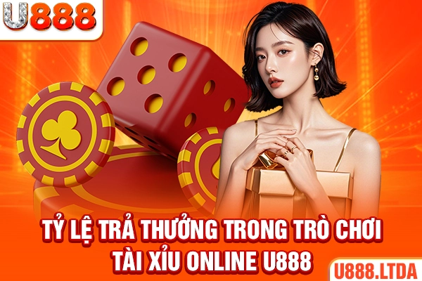 Tỷ lệ trả thưởng trong trò chơi tài xỉu online U888