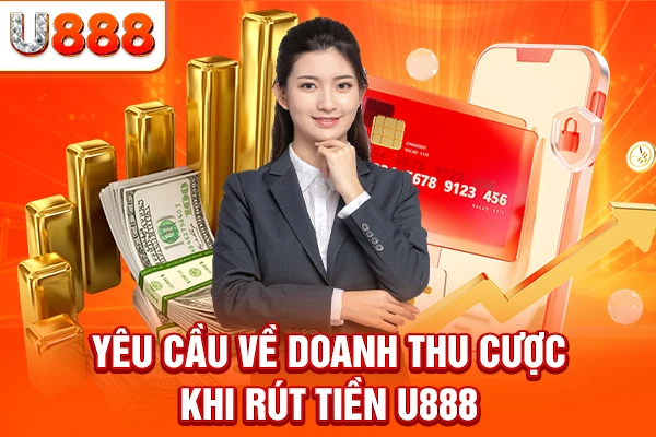 Yêu cầu về doanh thu cược khi rút tiền U888